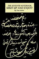 THE SEVENTH NOTEBOOK, SHUT UP and ENJOY! 1517743583 Book Cover