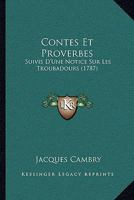 Contes Et Proverbes: Suivis D'Une Notice Sur Les Troubadours (1787) 2019196557 Book Cover
