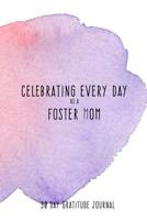 Celebrating Every Day as a Foster Mom: 90 Day Gratitude Journal: Purple Watercolor 6x9 Thankfulness Journal Notebook for Foster Parents 1077095457 Book Cover