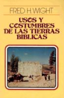 Usos y costumbres de las tierras biblicas: Manners and Customs of Bible Lands 0825418739 Book Cover