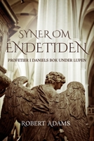 SYNER OM ENDETIDEN: Profetier i Daniels bok under lupen B0997ZKGDK Book Cover