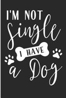 I'm Not Single I Have A Dog: Rescue Dog Mom Blank Lined Note Book 1729426395 Book Cover