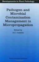Pathogen and Microbial Contamination Management in Micropropagation: Proceedings of the Second International Symposium on Bacteria-like Contaminants of ... Cultures (Developments in Plant Pathology) 0792347846 Book Cover