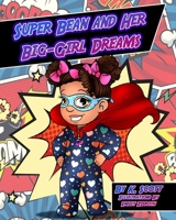Super Bean and Her Big Girl Dreams 1087975646 Book Cover