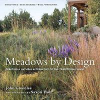 Meadows by Design: Creating a Natural Alternative to the Traditional Lawn. John Greenlee 0881929263 Book Cover