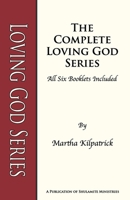 Loving God Series: The complete Loving God Series of all 6 booklets B0BSWKFQR2 Book Cover