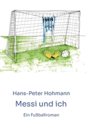 Messi und ich: Ein Fußballroman 338400194X Book Cover