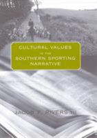Cultural Values in the Southern Sporting Narrative 1570034834 Book Cover