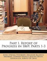 Part I. Report of Progress in 1869, Parts 1-3 1147213100 Book Cover