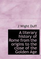 A literary history of Rome from the origins to the close of the Golden Age B000GWHG86 Book Cover