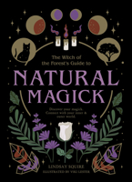 The Witch of the Forest's Guide to Natural Magick: Discover your magick. Connect with your inner  outer world 0711266832 Book Cover
