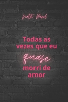 Todas vezes que eu quase morri de amor B0FR9HNW7Z Book Cover