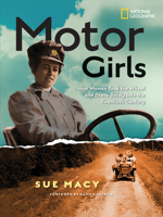 Motor Girls: How Women Took the Wheel and Drove Boldly Into the Twentieth Century 1426326971 Book Cover