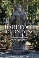 Barefoot Journeying: An Autobiography of a Begging Friar 1623110017 Book Cover