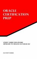 Study Guide for 1Z0-060: Upgrade to Oracle Database 12c: Oracle Certification Prep 1941404022 Book Cover