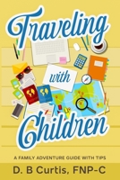Traveling with Children: A Family Adventure Guide B0FH6SWN9M Book Cover