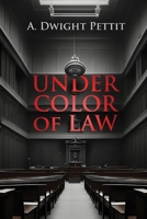 Under Color of Law 1491777001 Book Cover