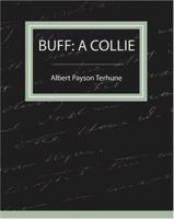 Buff: a Collie: And Other Dog Stories 1921 [Hardcover] 1604241233 Book Cover