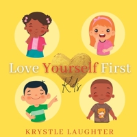 Love Yourself First: Kids 1955787077 Book Cover