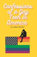 Confessions of a Gay Teen in America B0BBQ4MX3H Book Cover