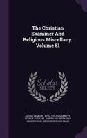 The Christian Examiner And Religious Miscellany, Volume 51... 127658671X Book Cover