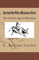 Barefoot Boy With a Missionary Heart: The Golden Age of Missionary Work 198438046X Book Cover