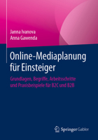 Online-Mediaplanung F?r Einsteiger : Grundlagen, Begriffe, Arbeitsschritte und Praxisbeispiele F?r B2C und B2B 3658312114 Book Cover