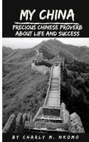 My China: Precious Chinese Proverb about Life and Success B08KQ516V5 Book Cover