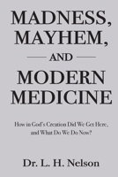 Madness, Mayhem, and Modern Medicine 1088115802 Book Cover