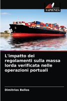 L'impatto dei regolamenti sulla massa lorda verificata nelle operazioni portuali 6204083112 Book Cover