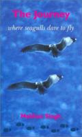 The Journey: Where Seagulls Dare to Fly 1857764927 Book Cover