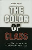 Color of Class: Poor Whites and the Paradox of Privilege 0812218515 Book Cover