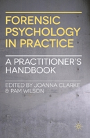 Forensic Psychology in Practice: A Practitioner's Handbook 0230247776 Book Cover