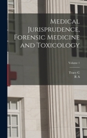 Medical Jurisprudence, Forensic Medicine and Toxicology; Volume 1 1016737637 Book Cover