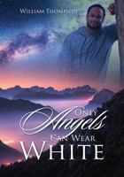 Only Angels Can Wear White 1977246559 Book Cover