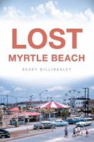 Lost Myrtle Beach 1626193924 Book Cover