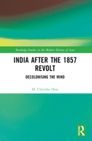 India after the 1857 Revolt: Decolonizing the Mind 1032349239 Book Cover