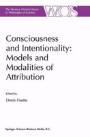 Consciousness and Intentionality: Models and Modalities of Attribution 0792359070 Book Cover