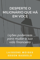 Desperte O Milionário Que Há Em Você: lições poderosas para mudar a sua vida financeira B0BRDHS9PG Book Cover