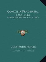 Concilia Pragensia, 1353-1413: Prager Synodal Beschlusse (1862) 1161039244 Book Cover