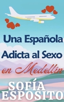 Una Española Adicta al Sexo en Medellín B0C1B4C2YW Book Cover