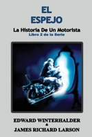 El Espejo: La Historia De Un Motorista (Libro 2 de la Serie) 1088183131 Book Cover