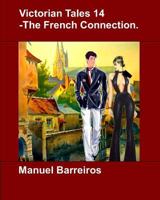 Victorian Tales 14 - The French Connection. 1790378214 Book Cover