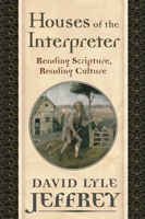 Houses of the Interpreter: Reading Scripture, Reading Culture (Provost Series) 1481314769 Book Cover