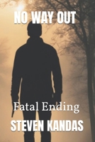 No Way Out: Fatal Ending 1699603596 Book Cover