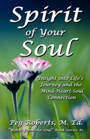 Spirit of Your Soul: Insight into Life’s Journey and the Mind-Heart-Soul Connection (Words from the Soul) 1733337202 Book Cover