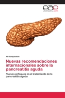 Nuevas recomendaciones internacionales sobre la pancreatitis aguda: Nuevos enfoques en el tratamiento de la pancreatitis aguda (Spanish Edition) 6200396329 Book Cover
