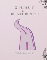 In pursuit of breakthrough B0BL9G8STK Book Cover