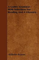 Gotische Grammatik mit Lesestücken und Wortverzeichnis 101610670X Book Cover