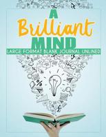 A Brilliant Mind | Large Format Blank Journal Unlined 1645212246 Book Cover